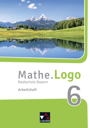 Mathe.Logo – Bayern – neu / Mathe.Logo Bayern AH 6 – neu von Beyer,  Dagmar, Forte,  Attilio, Kleine,  Michael, Ludwig,  Matthias, Weixler,  Patricia, Weixler,  Simon