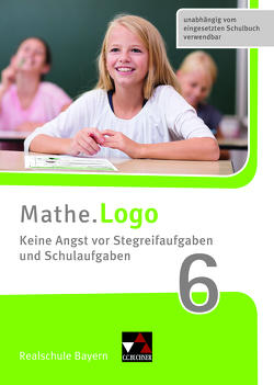 Mathe.Logo – Bayern – neu / Mathe.Logo Bayern Keine Angst vor Stegreif 6 von Kleine,  Michael, Weixler,  Patricia, Weixler,  Simon