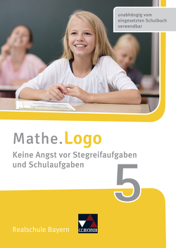 Mathe.Logo – Bayern – neu / Mathe.Training / Mathe.Logo Bayern Keine Angst vor Stegreif 5 von Kleine,  Michael, Weixler,  Patricia, Weixler,  Simon