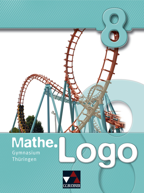 Mathe.Logo – Gymnasium Thüringen / Mathe.Logo Gymnasium Thüringen 8 von Enghardt,  Barbara, Etzold,  Heiko, Fischer,  Eva, Forte,  Attilio, Franz,  Alexander, Goy,  Axel, Hieb,  Toralf, Igler,  Sabine, Kleine,  Michael, Ludwig,  Matthias, Prill,  Thomas, Skorsetz,  Birgit