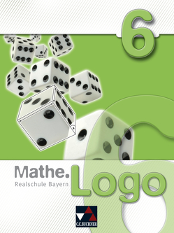 Mathe.Logo – Realschule Bayern / Mathe.Logo Bayern 6 von Blasig,  Anita, Fischer,  Eva, Forte,  Attilio, Gilg,  Andreas, Kleine,  Michael, Ludwig,  Matthias, Mühblauer,  Evelyn, Strobel,  Andreas, Weixler,  Patricia, Weixler,  Simon