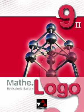 Mathe.Logo – Realschule Bayern / Mathe.Logo Bayern 9/II von Gilg,  Andreas, Grill,  Ivonne, Kleine,  Michael, Mühlbauer,  Evelyn, Schüßler,  Andreas, Skorsetz,  Birgit, Strobel,  Andreas, Trost,  Katja, Weixler,  Patricia, Weixler,  Simon