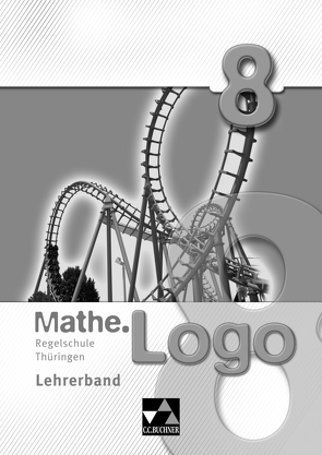 Mathe.Logo – Regelschule Thüringen / Mathe.Logo Regelschule Thüringen LB 8 von Adams,  Julia, Domres,  Laura, Ferdinand,  Anna-Theresia, Kämmerling,  Sören, Kleine,  Michael, Ludwig,  Matthias, Podolskaya,  Tatiana, Prill,  Thomas, Vosen,  Malte