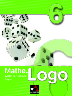 Mathe.Logo Wirtschaftsschule Bayern / Mathe.Logo Wirtschaftsschule 6 von Castelli,  Sabine, Kleine,  Michael, Ludwig,  Matthias, Randenborgh,  Christian van, Weixler,  Patricia, Weixler,  Simon