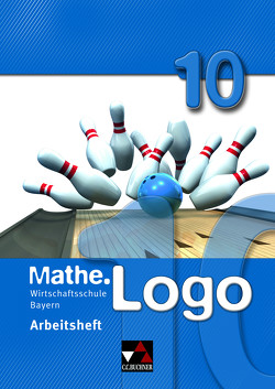 Mathe.Logo Wirtschaftsschule Bayern / Mathe.Logo Wirtschaftsschule AH 10 von Kleine,  Michael