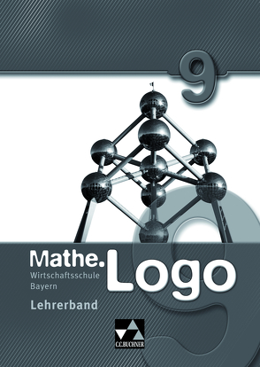 Mathe.Logo Wirtschaftsschule Bayern / Mathe.Logo Wirtschaftsschule LB 9 von Dopmeyer,  Hannah, Falge-Bechwar,  Birgit, Garnreiter,  Elisabeth, Honold,  Claudia, Kleine,  Michael, Kraft,  Petra, Mistlberger,  Sabrina, Reinhardt,  Sandro, Spree,  Thorsten, Stankewitz,  Ann-Kathrin