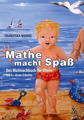 Mathe macht Spaß – Das Mutmachbuch für Eltern von Haß,  Karin, Mohns,  Franziska