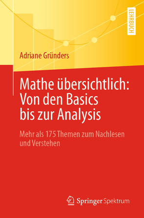 Mathe übersichtlich: Von den Basics bis zur Analysis von Gründers,  Adriane