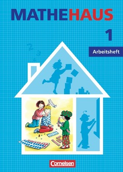 Mathehaus – Ausgabe B / 1. Schuljahr – Arbeitsheft von Austermann,  Nicole, Berning,  Dörte, Fuchs,  Mandy, Heintz,  Ute, Käpnick,  Friedhelm, Liebig-Holtkamp,  Antje