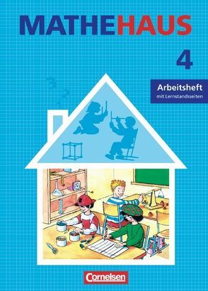 Mathehaus – Ausgabe B / 4. Schuljahr – Arbeitsheft von Austermann,  Nicole, Berning,  Dörte, Fuchs,  Mandy, Heintz,  Ute, Käpnick,  Friedhelm, Liebig-Holtkamp,  Antje, Witzleben,  Renate von