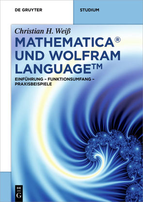 Mathematica und Wolfram Language von Weiß,  Christian H.