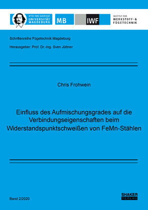 Einfluss des Aufmischungsgrades auf die Verbindungseigenschaften beim Widerstandspunktschweißen von FeMn-Stählen von Frohwein,  Chris