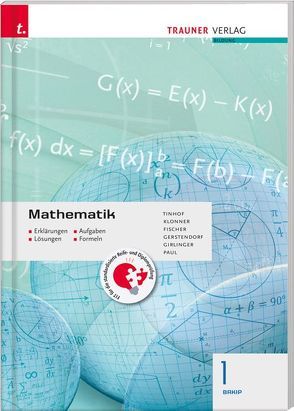 Mathematik 1 BAKIP Erklärungen, Aufgaben, Lösungen, Formeln von Fischer,  Wolfgang, Gerstendorf,  Kathin, Girlinger,  Helmut, Klonner,  Theresia, Paul,  Markus, Tinhof,  Friedrich