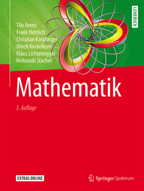 Mathematik von Arens,  Tilo, Hettlich,  Frank, Karpfinger,  Christian, Kockelkorn,  Ulrich, Lichtenegger,  Klaus, Stachel,  Hellmuth