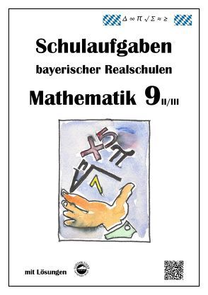 Mathematik 9 II/II – Schulaufgaben bayerischer Realschulen – mit Lösungen von Arndt,  Claus, Schmid,  Heinrich