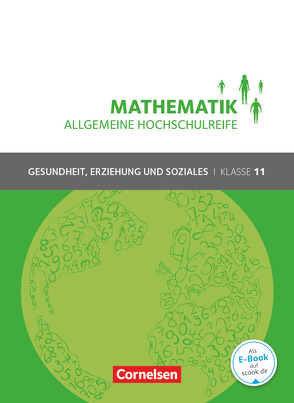 Mathematik – Allgemeine Hochschulreife – Gesundheit, Erziehung und Soziales – Klasse 11 von Brüggemann,  Juliane, Michael,  Hildegard, Rüsch,  Kathrin, Viebrock,  Susanne