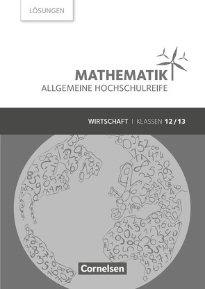 Mathematik – Allgemeine Hochschulreife – Wirtschaft – Klasse 12/13 von Klotz,  Volker, Knapp,  Jost, Schöwe,  Rolf