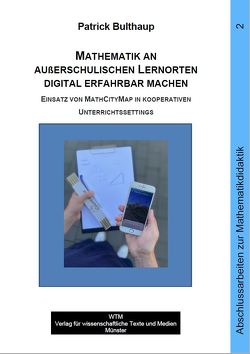 Mathematik an außerschulischen Lernorten digital erfahrbar machen von Bulthaup,  Patrick