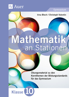 Mathematik an Stationen 10 Gymnasium von Bloch,  Irina, Valentin,  Christoph