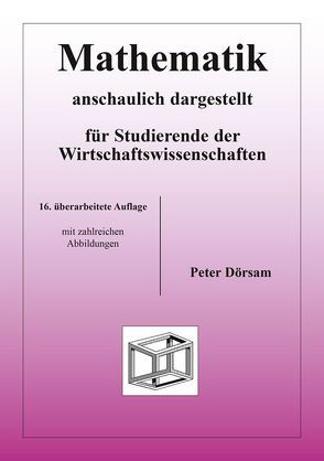 Mathematik – anschaulich dargestellt – für Studierende der Wirtschaftswissenschaften von Dörsam,  Peter