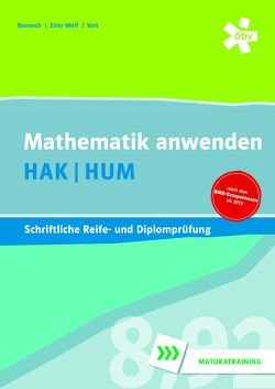 Mathematik anwenden HAK/HUM, schriftliche Reife- und Diplomprüfung von Benesch,  Thomas, Eder-Wolf,  Gerda, Pauer,  Franz, Voit,  Wolfgang