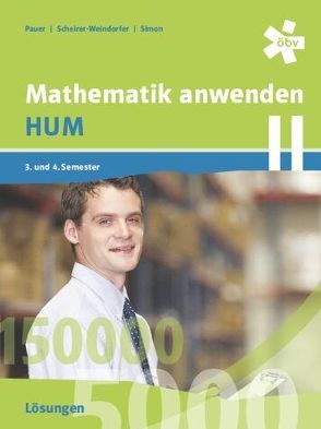 Mathematik anwenden HUM 2, Lösungen von Pauer,  Franz, Scheirer-Weindorfer,  Martina, Simon,  Andreas