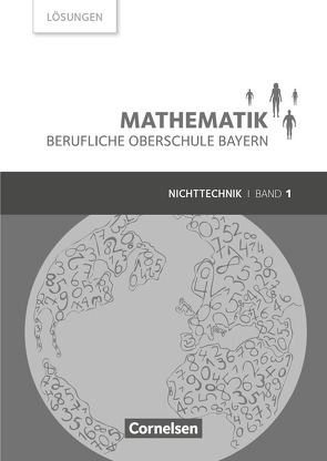 Mathematik – Berufliche Oberschule Bayern – Nichttechnik – Band 1 (FOS 11/BOS 12) von Altrichter,  Volker, Fielk,  Werner, Ioffe,  Mikhail, Konstandin,  Stefan, Körner,  Daniel, Meier,  Peter, Ott,  Georg, Roßmann,  Franz