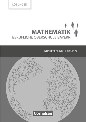 Mathematik – Berufliche Oberschule Bayern – Nichttechnik – Band 3 (FOS/BOS 13) von Altrichter,  Volker, Fielk,  Werner, Ioffe,  Mikhail, Konstandin,  Stefan, Körner,  Daniel, Meier,  Peter, Ott,  Georg, Roßmann,  Franz