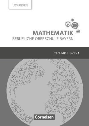 Mathematik – Berufliche Oberschule Bayern – Technik – Band 1 (FOS 11/BOS 12) von Altrichter,  Volker, Fielk,  Werner, Ioffe,  Mikhail, Konstandin,  Stefan, Körner,  Daniel, Meier,  Peter, Ott,  Georg, Roßmann,  Franz