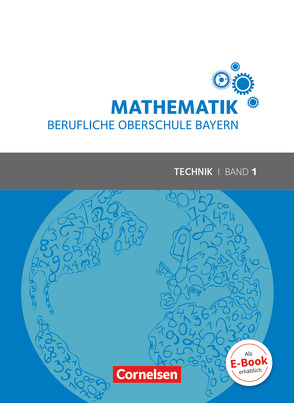 Mathematik – Berufliche Oberschule Bayern – Technik – Band 1 (FOS 11/BOS 12) von Altrichter,  Volker, Fielk,  Werner, Ioffe,  Mikhail, Konstandin,  Stefan, Körner,  Daniel, Ott,  Georg, Roßmann,  Franz