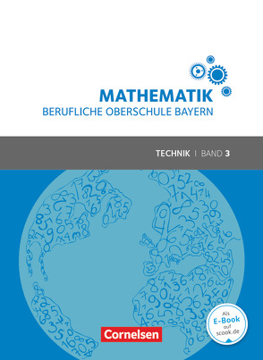 Mathematik – Berufliche Oberschule Bayern – Technik – Band 3 (FOS/BOS 13) von Altrichter,  Volker, Fielk,  Werner, Ioffe,  Mikhail, Konstandin,  Stefan, Körner,  Daniel, Meier,  Peter, Ott,  Georg, Roßmann,  Franz