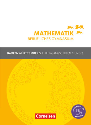 Mathematik – Berufliches Gymnasium – Baden-Württemberg – Jahrgangsstufen 1/2 von Chauffer,  Frédérique, Feszler,  Otto, Hölzel,  Rüdiger, Klotz,  Volker, Knapp,  Jost, Knobloch,  Michael, Kosaca,  Gabriele, Meier,  Peter, Preckel,  Elke, Roschmann,  Heidrun, Schönthaler,  Sebastian, Schöwe,  Rolf, Strobel,  Markus