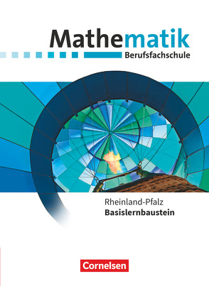 Mathematik – Berufsfachschule – Neubearbeitung – Rheinland-Pfalz – Basislernbaustein von Barzen,  Frank, Brüggemann,  Juliane, Fenner,  Hugo, Haunschild,  Julia, Hinze,  Robert, Krebber,  Sebastian, Strasser,  Christiane, Wiesmann,  Claus