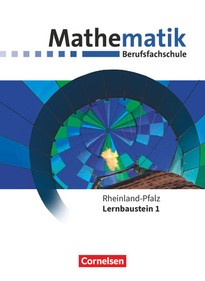 Mathematik – Berufsfachschule – Neubearbeitung – Rheinland-Pfalz – Lernbaustein 1 von Barzen,  Frank, Brüggemann,  Juliane, Fenner,  Hugo, Haunschild,  Julia, Hinze,  Robert, Krebber,  Sebastian, Strasser,  Christiane, Wiesmann,  Claus