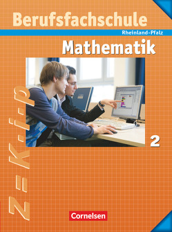 Mathematik – Berufsfachschule – Rheinland-Pfalz – Band 2 von Kalvelage,  Kurt, Kupferschmid,  Bernd, Leppig,  Manfred, Neuhaus,  Kornelia, Richter,  Helmut, Rümmele,  Horst, Spiering,  Helmut