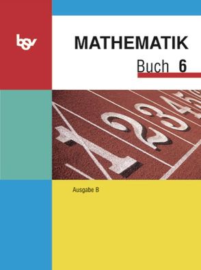 Mathematik Buch – Ausgabe B – Mittelschule Bayern / 6. Jahrgangsstufe – Schülerbuch von Brandl,  Alois, Einhellig,  Susanne, Hartmann,  Klaus, Landthaler,  Klaus, Miller,  Gebhard, Wagner,  Rosa