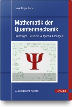 Mathematik der Quantenmechanik von Korsch,  Hans Jürgen