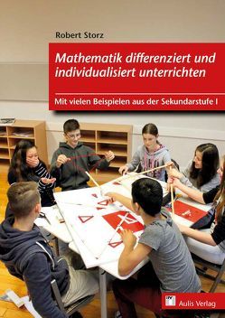 Mathematik differenziert und individualisiert unterrichten von Burkart,  Bernd, Storz,  Robert