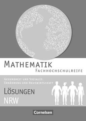 Mathematik – Fachhochschulreife – Gesundheit und Soziales, Ernährung und Hauswirtschaft – Nordrhein-Westfalen 2016 von Brüggemann,  Juliane, Michael,  Hildegard, Rüsch,  Kathrin, Viebrock,  Susanne