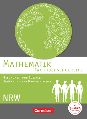 Mathematik – Fachhochschulreife – Gesundheit und Soziales, Ernährung und Hauswirtschaft – Nordrhein-Westfalen 2016 von Brüggemann,  Juliane, Michael,  Hildegard, Rüsch,  Kathrin, Viebrock,  Susanne