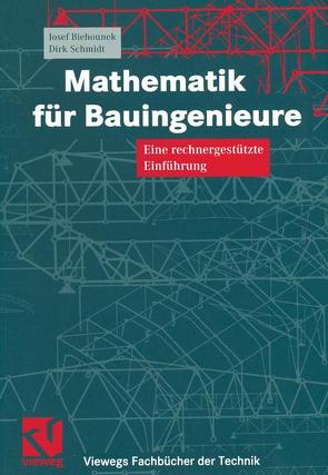 Mathematik für Bauingenieure von Biehounek,  Josef, Schmidt,  Dirk