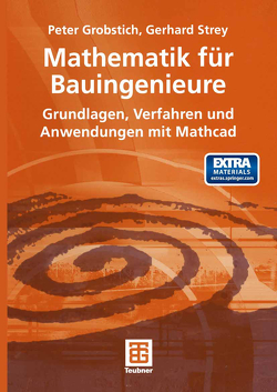 Mathematik für Bauingenieure von Grobstich,  Peter, Strey,  Gerhard