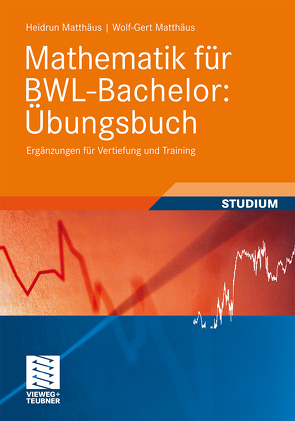 Mathematik für BWL-Bachelor: Übungsbuch von Matthaeus,  Wolf-Gert, Matthäus,  Heidrun