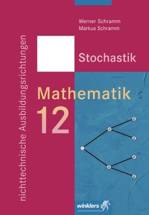 Mathematik für die berufliche Oberstufe – Nichttechnische Ausbildungsrichtungen von Schramm,  Markus, Schramm,  Werner