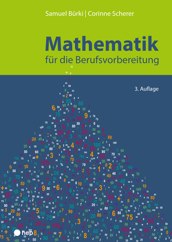 Mathematik für die Berufsvorbereitung von Bürki,  Samuel, Scherer,  Corinne