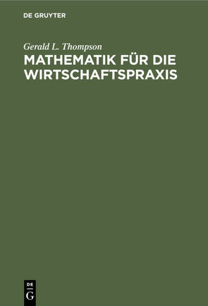 Mathematik für die Wirtschaftspraxis von Kemeny,  John G., Schleifer,  Arthur, Snell,  J. Laurie, Thompson,  Gerald L.