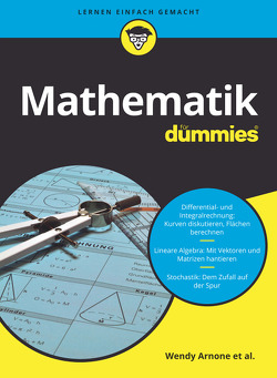 Mathematik für Dummies von Arnone,  Wendy, Burger,  Christoph, Forseth,  Krystle Rose, Gilman,  Michelle Rose, Haffner,  E.-G., Maas,  Christoph, Rumsey,  Deborah J., Ryan,  Mark, Sterling,  Mary Jane, Zegarelli,  Mark