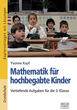 Mathematik für hochbegabte Kinder – 3. Klasse von Kopf,  Yvonne