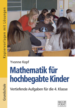 Mathematik für hochbegabte Kinder – 4. Klasse von Kopf,  Yvonne