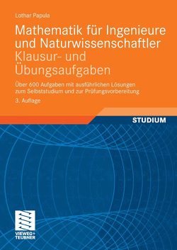 Mathematik für Ingenieure und Naturwissenschaftler – Klausur- und Übungsaufgaben von Papula,  Lothar